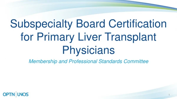 Subspecialty Board Certification for Primary Liver Transplant Physicians