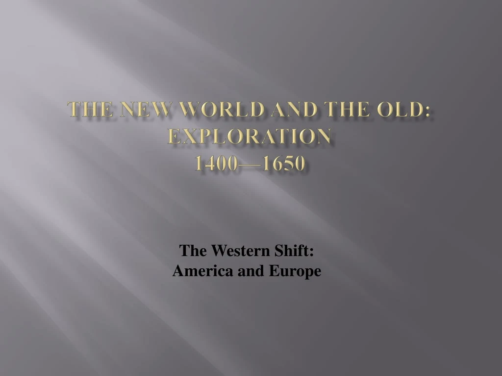 the new world and the old exploration 1400 1650