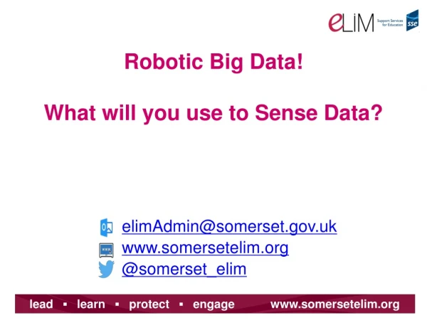 Robotic Big Data! What will you use to Sense Data?