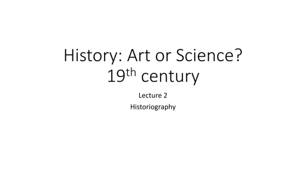 History: Art or Science? 19 th century