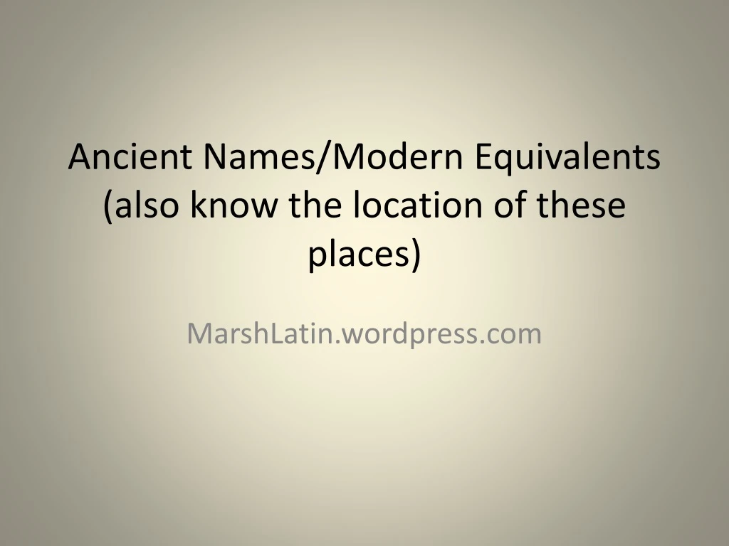 ancient names modern equivalents also know the location of these places