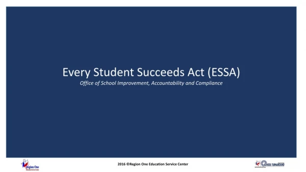 Every Student Succeeds Act (ESSA) Office of School Improvement, Accountability and Compliance
