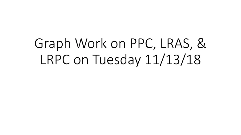 graph work on ppc lras lrpc on tuesday 11 13 18