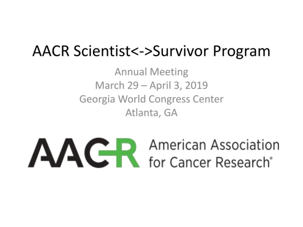 AACR Scientist&lt;-&gt;Survivor Program