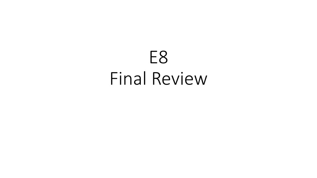 e8 final review