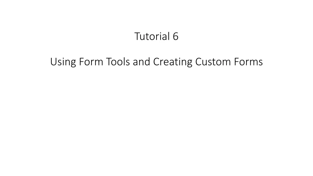 tutorial 6 using form tools and creating custom forms