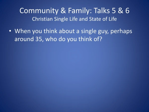 Community &amp; Family: Talks 5 &amp; 6 Christian Single Life and State of Life