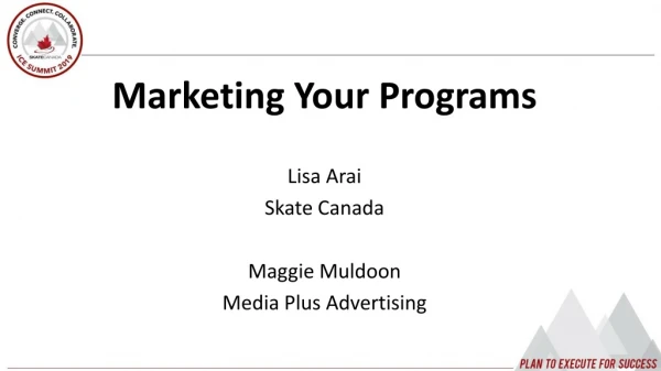 Marketing Your Programs Lisa Arai Skate Canada Maggie Muldoon Media Plus Advertising