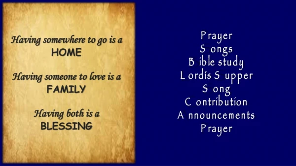 Prayer Songs Bible study Lord’s Supper Song Contribution Announcements Prayer