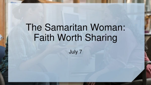 The Samaritan Woman: Faith Worth Sharing
