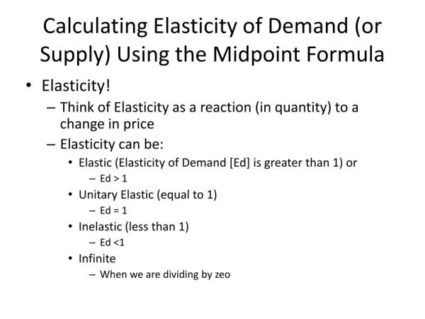 Calculating Elasticity of Demand (or Supply) Using the Midpoint Formula