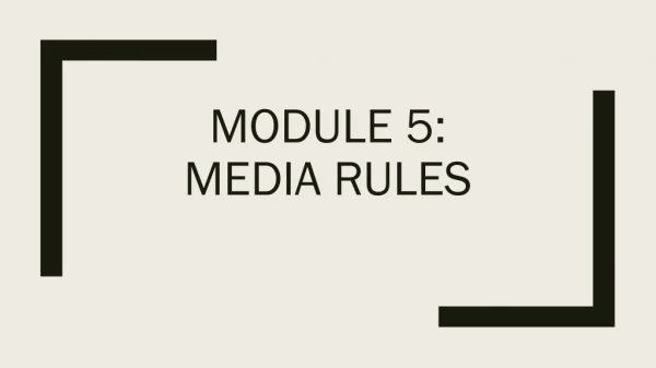 Module 5: Media rules