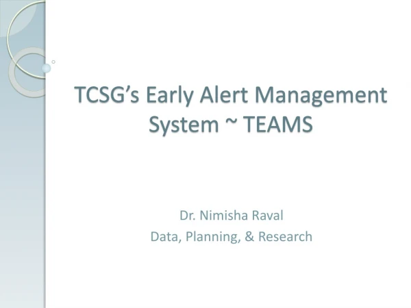 TCSG’s Early Alert Management System ~ TEAMS
