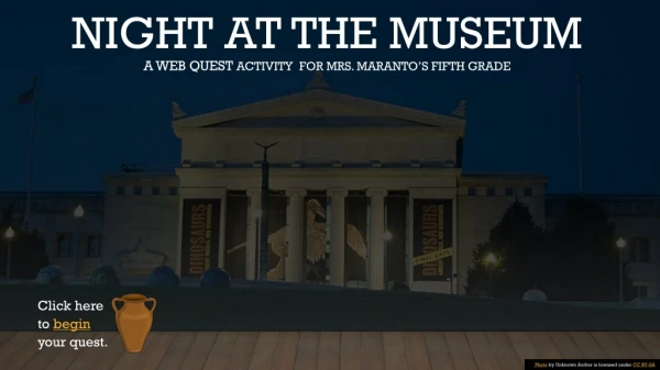 Night at The Museum A Web Quest Activity for Mrs. Maranto’s Fifth Grade