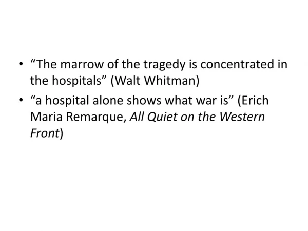 “The marrow of the tragedy is concentrated in the hospitals” (Walt Whitman)