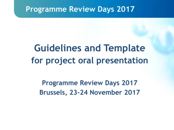 Guidelines and Template for project oral presentation Programme Review Days 2017