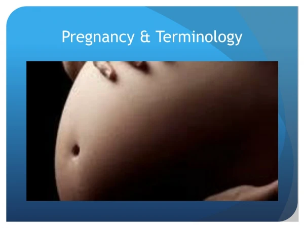Pregnancy &amp; Terminology
