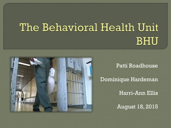 The Behavioral Health Unit BHU