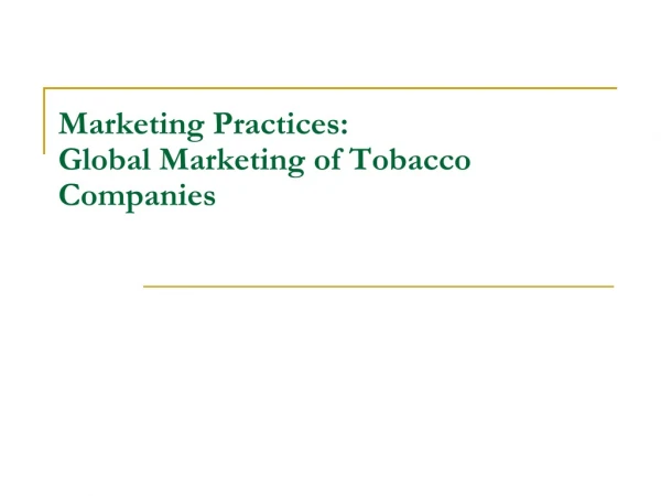 Marketing Practices: Global Marketing of Tobacco Companies