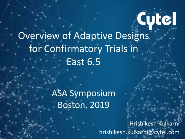 Overview of Adaptive Designs for Confirmatory Trials in East 6.5 ASA Symposium Boston , 2019