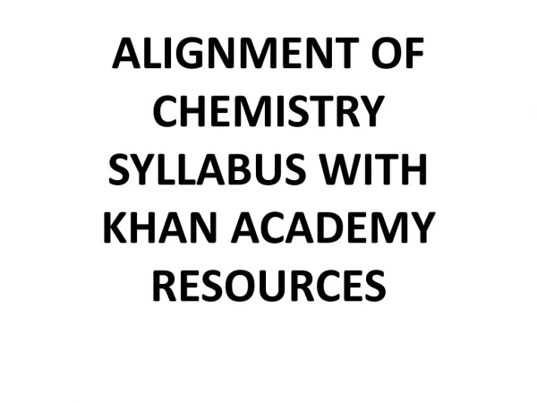 ALIGNMENT OF CHEMISTRY SYLLABUS WITH KHAN ACADEMY RESOURCES