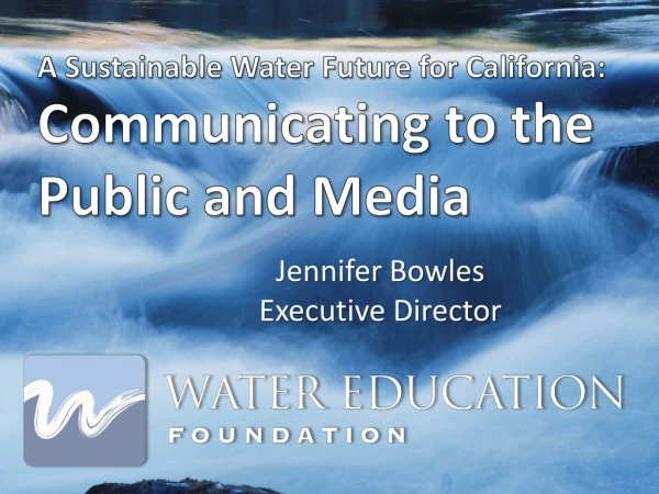 A Sustainable Water Future for California: Communicating to the Public and Media