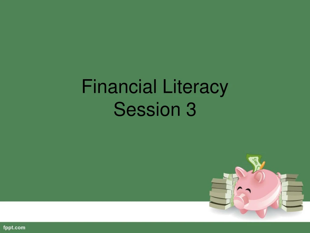 financial literacy session 3