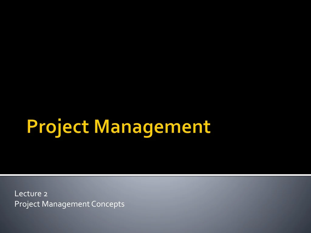 lecture 2 project management concepts