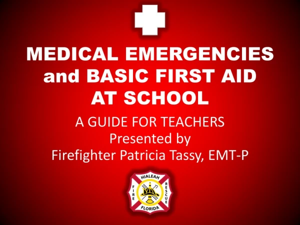 MEDICAL EMERGENCIES and BASIC FIRST AID AT SCHOOL