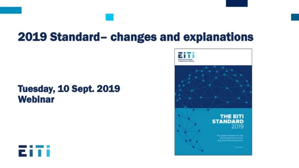 2019 Standard– changes and explanations Tuesday , 10 Sept. 2019 Webinar