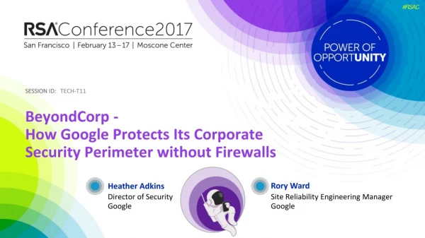 BeyondCorp - How Google Protects Its Corporate Security Perimeter without Firewalls