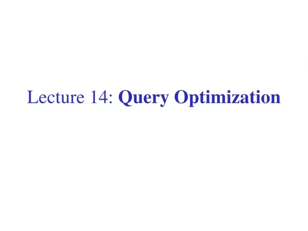 Lecture 14: Query Optimization