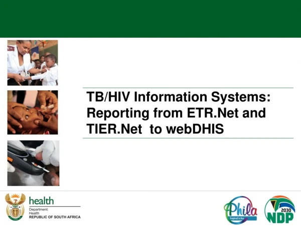 TB/HIV Information Systems: Reporting from ETR.Net and TIER.Net to webDHIS