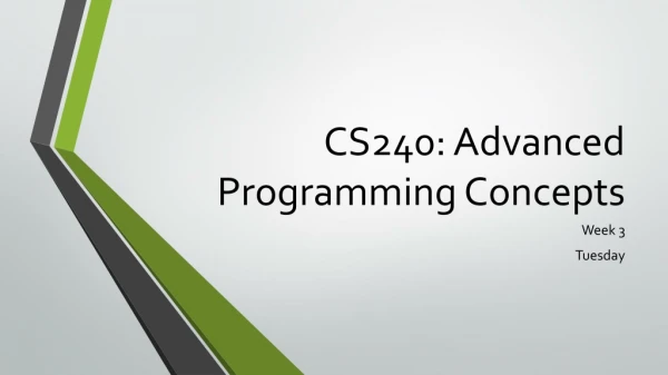CS240: Advanced Programming Concepts