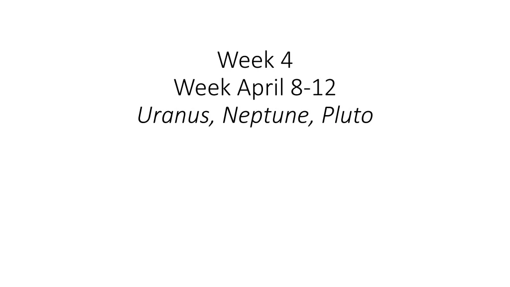 week 4 week april 8 12 uranus neptune pluto