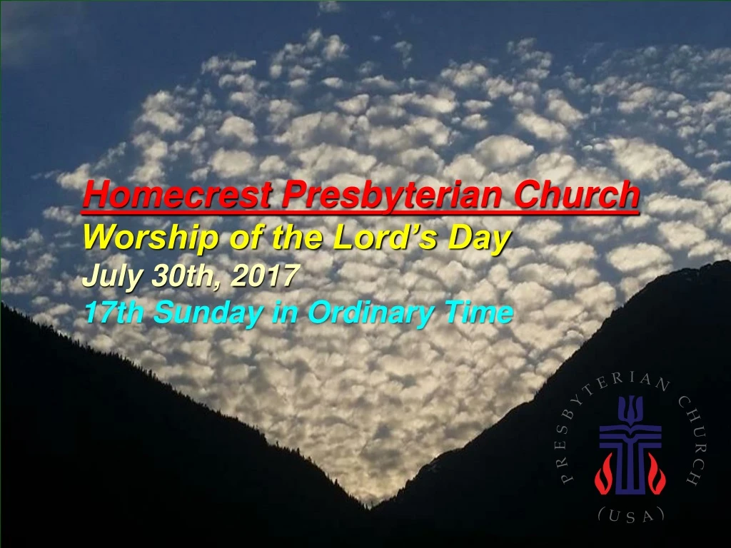homecrest presbyterian church worship of the lord s day july 30th 2017 17th sunday in ordinary time