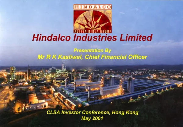 Hindalco Industries Limited Presentation By Mr R K Kasliwal, Chief Financial Officer CLSA Investor Conference, Hon