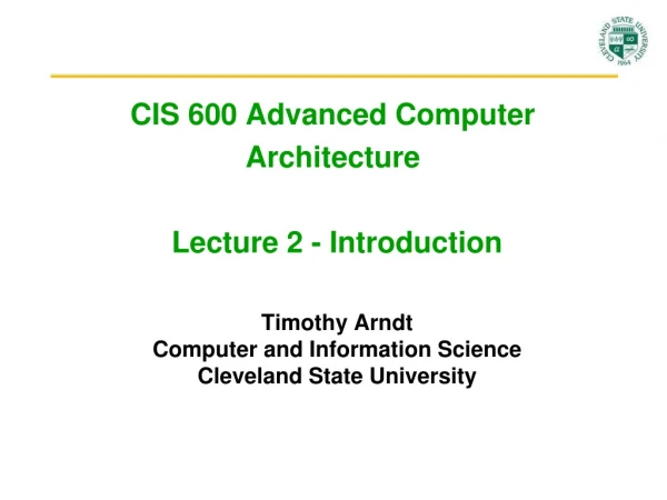 CIS 600 Advanced Computer Architecture Lecture 2 - Introduction