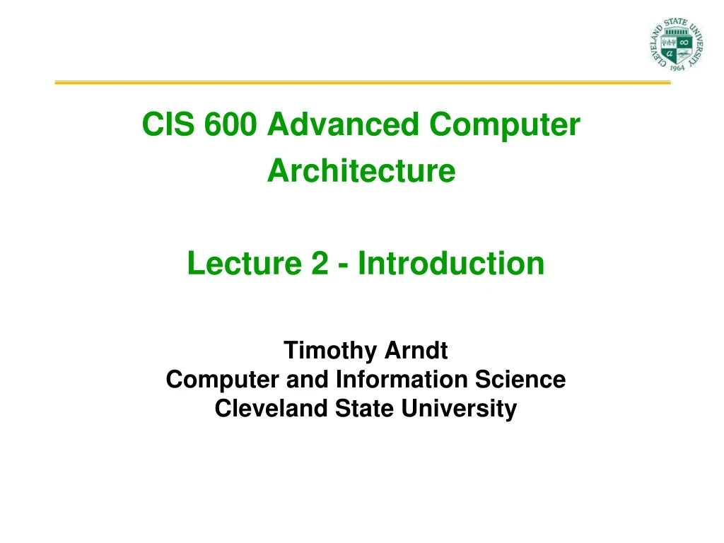 cis 600 advanced computer architecture lecture 2 introduction