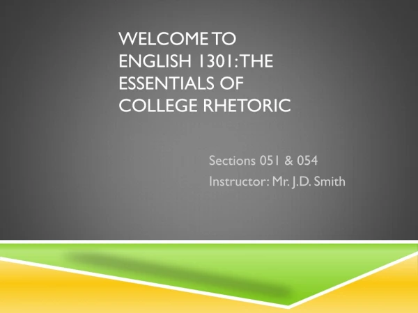 Welcome to English 1301: The essentials of College Rhetoric