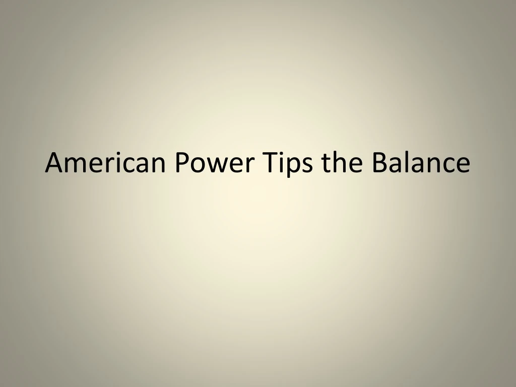 american power tips the balance