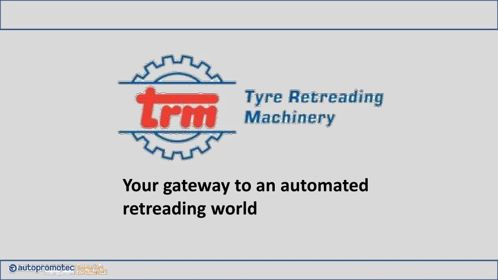 your gateway to an automated retreading world