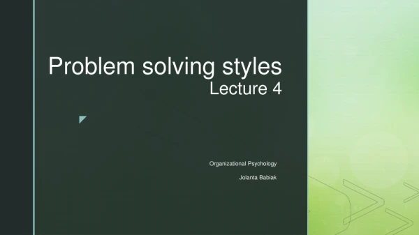 Problem solving styles Lecture 4
