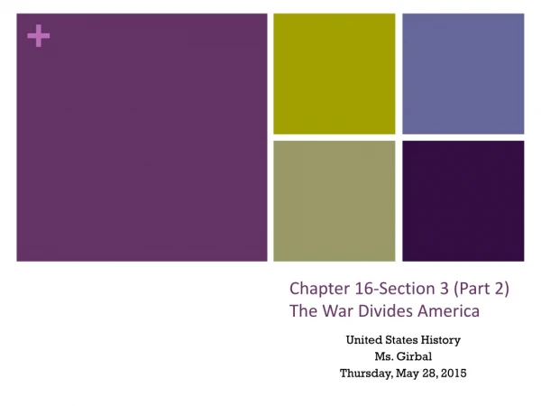 Chapter 16-Section 3 (Part 2) The War Divides America