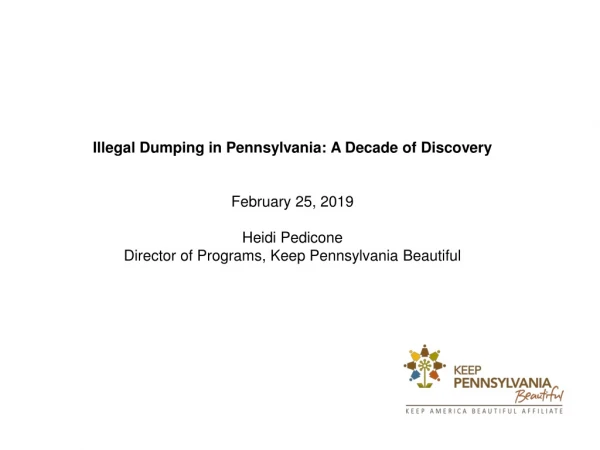 Illegal Dumping in Pennsylvania: A Decade of Discovery February 25, 2019 Heidi Pedicone