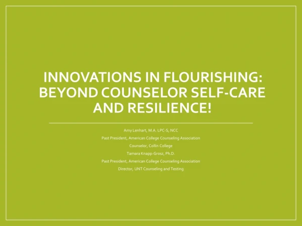 Innovations in Flourishing: Beyond Counselor Self-care and Resilience!