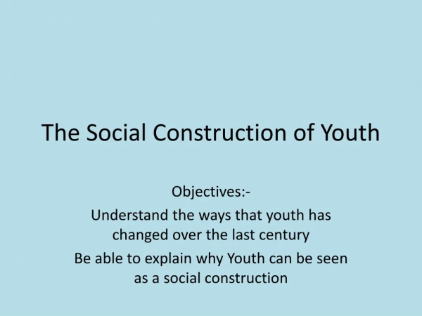 The Social Construction of Youth