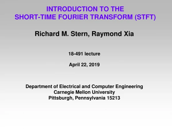 INTRODUCTION TO THE SHORT-TIME FOURIER TRANSFORM (STFT)