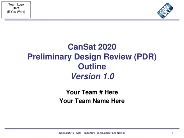 CanSat 20 20 Preliminary Design Review (PDR) Outline Version 1. 0