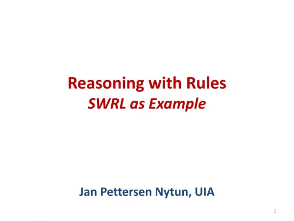 Reasoning with Rules SWRL as Example